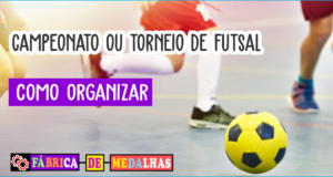 Como Organizar um Campeonato ou Torneio de Futsal